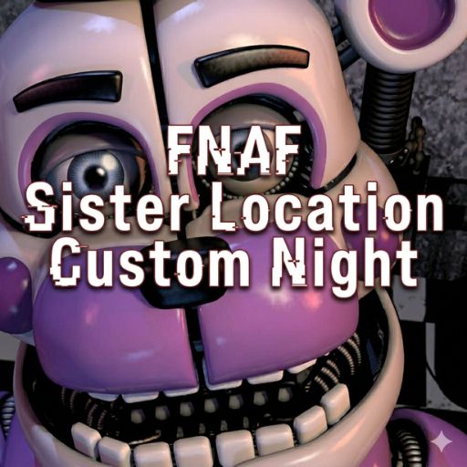 FNAF Sister Location: Custom Night